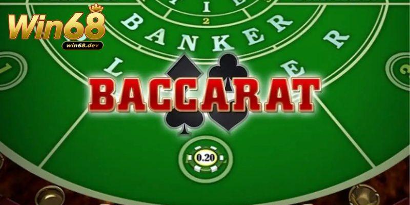 Baccarat Win68 – Chiến lược chơi thông minh từ cao thủ 2 Thông tin cơ bản về game Baccarat Win68